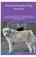 Anatolian Shepherd Dog Activities Anatolian Shepherd Dog Tricks, Games & Agility. Includes