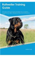 Rottweiler Training Guide Rottweiler Training Includes: Rottweiler Tricks, Socializing, Housetraining, Agility, Obedience, Behavioral Training and More