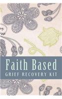 Faith Based Grief Recovery Kit: Grief Work Devotionals For Women