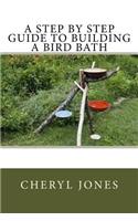 Step By Step Guide to Building a Bird Bath: (English)