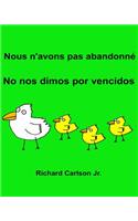 Nous n'avons pas abandonné No nos dimos por vencidos: Livre d'images pour enfants Français-Espagnol (L'Espagne) (Édition bilingue) (www.rich.center)