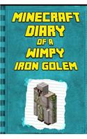 Minecraft Diary: Of a Wimpy Iron Golem: Legendary Minecraft Diary. an Unnoficial Minecraft Adventure Books for Kids