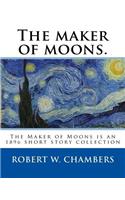 maker of moons. By