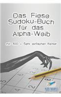 Das Fiese Sudoku-Buch für das Alpha-Weib mit 300 + Sehr einfachen Rätsel