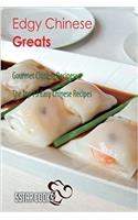 Edgy Chinese Greats: The Top 73 Easy Chinese Recipes