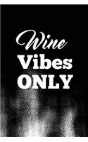 Wine Vibes Only