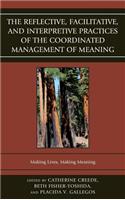The Reflective, Facilitative, and Interpretive Practice of the Coordinated Management of Meaning