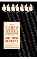 The True & Splendid History of the Harristown Sisters