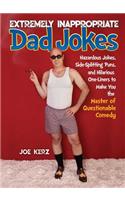 Extremely Inappropriate Dad Jokes