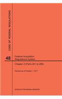 Code of Federal Regulations Title 48, Federal Acquisition Regulations System (Fars), Part 2 (Parts 201-299), 2017: (Code of Federal Regulations)