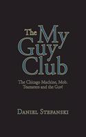 My Guy Club: The Chicago Machine, Mob. Teamsters and the Guv!