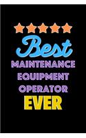 Best Maintenance Equipment Operator Evers Notebook - Maintenance Equipment Operator Funny Gift