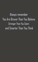 You Are Braver Than You Believe, motivational quote, You Are Braver notebook, 6x9 Journal (Diary, Notebook), Journal for awsome ideas, Lined Notebook/Journal, Composition Book