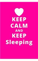 Keep Calm And Keep Sleeping