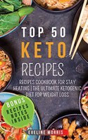 Top 50 Keto Recipes: Recipes Cookbook for Stay Heating - The ultimate Ketogenic diet for Weight Loss