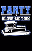 Party In Slow Motion