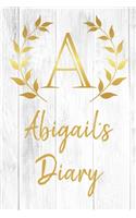 Abigail's Diary: Personalized Diary for Abigail / Journal / Notebook - A Monogram Initial & Name - Great Christmas or Birthday Gift