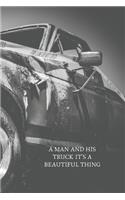 A man and his truck it's a beautiful thing: Blank Lined Journal - Funny Gag Gifts for Men, gifts for a truck driver