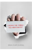 Create The Things You Wish Existed Brain Dump Journal