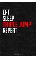 Eat Sleep Triple Jump Repeat: Funny Triple Jump Lover 2020 Planner - Daily Planner And Weekly Planner With Yearly Calendar - For A More Organized Year