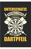 Unterschätze Niemals Einen Alten Mann Mit Einem Dartpfeil: Din A5 Heft (Kariert) Mit Karos Für Dartspieler / Dartsspieler - Notizbuch Tagebuch Dart Spruch - Notiz Buch Geschenk Journal Darts Notebook