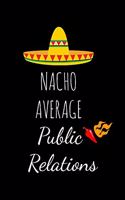 Nacho Average Public Relations: Funny Gag Gifts For College Students, Birthday and Christmas Novelty Gift Ideas For CoWorkers, Small Blank Lined Diary