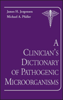 Clinician's Dictionary of Pathogenic Microorganisms