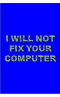 I Will Not Fix Your Computer