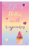 Life is Better with Cupcakes: Novelty Cupcake Lover Diary Gift for Girls & Women Small Blank Lined Journal 6x9 120 Pages