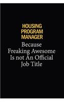 Housing Program Manager Because Freaking Awesome Is Not An Official Job Title