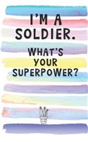 I'm a Soldier. What's Your Superpower?