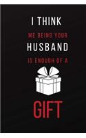 I Think Me Being Your Husband is Enough of a Gift