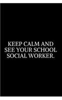 Keep Calm And See Your School Social: Social Worker Gifts, Gifts For Social Workers, Social Work Notebook, Social Work Gifts, 6x9 College Ruled Notebook. Lined Journal Notebook for Socia