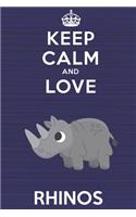 Keep Calm and Love Rhinos: Blank Lined Journal, Notebook, Diary, Planner with Favorite Animal and Funny Classic Quote / 6 x 9 / 110 Lined Pages / Great Gift Idea ... Journalin