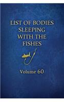 List of Bodies Sleeping with the Fishes