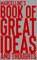 Marcelline's Book of Great Ideas and Thoughts: 150 Page Dotted Grid and individually numbered page Notebook with Colour Softcover design. Book format: 6 x 9 in