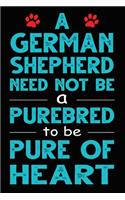 A German Shepherd Need Not Be a Purebred to be Pure Of Heart: Funny German Shepherd lined journal gifts. Best Lined Journal gifts For German Shepherd Lovers. This Cute Dog Lined journal Gifts is the perfect too