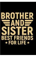 Brother And Sister Best Friends For Life: Cool Sisters Journal Notebook Gifts, Funny Sister Notebook Journal Diary, Gifts for Sisters from Sisters & Brother, Birthday Gifts for Sister