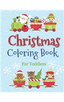 Christmas Coloring Book for Toddlers: Jumbo Christmas Coloring Book For Boys & Girls Ages 2-4: 40+ Large Print Holiday Pages Plus Blank Drawing Sheets: