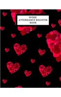 Work Attendance Register Book: Work Productivity Register Planner- Employee Attendance Tracker- Entrepreneurs, Small Business & Companies Owner to Write In and Sign in