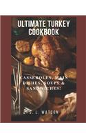 Ultimate Turkey Cookbook: Casseroles, Main Dishes, Soups & Sandwiches!