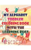 My Alphabet Toddler Coloring Book With The Learning Bugs