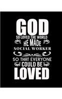 God So Loved the World He Made Social Worker So That Everyone Could Be Loved