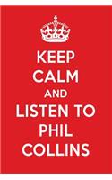 Keep Calm and Listen to Phil Collins: Phil Collins Designer Notebook