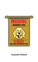 Missing Husband And Dog Reward For Safe Return Of Dog: Dog Lover Notebook (Composition Book Journal) (8.5 x 11 Large)
