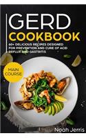 Gerd Cookbook: Main Course - 60+ Delicious Recipes Designed for Prevention and Cure of Acid Reflux and Gastritis( Sibo & Ibs Effective Approach )