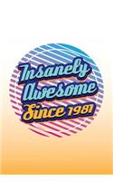Insanely Awesome Since 1981: 1980s Gifts Birthday Journal Notebook