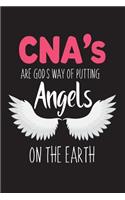 CNA's Are God's Way Of Putting Angels On The Earth: Appreciation Novelty Gift Notebook For Certified Nursing Assistants