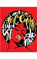I Am My Ancestors Wildest Dreams: Black Girl Magic Red Gold 7.5" x 9.25" College Ruled (Journal School Composition Notebook Book)(300 Black Queens NYC - School Composition Books)