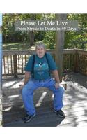 Please Let Me Live!: From Stroke to Death in 49 Days